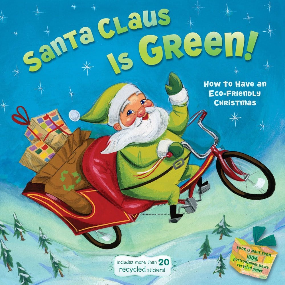 Little Green Books: Santa Claus Is Green!: How to Have an Eco-Friendly Christmas