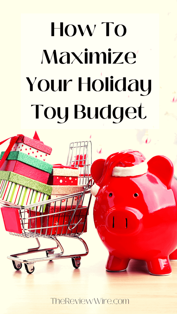 The Review Wire: How To Maximize Your Holiday Toy Budget