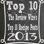 The Review Wire's Top 10 Recipe Posts