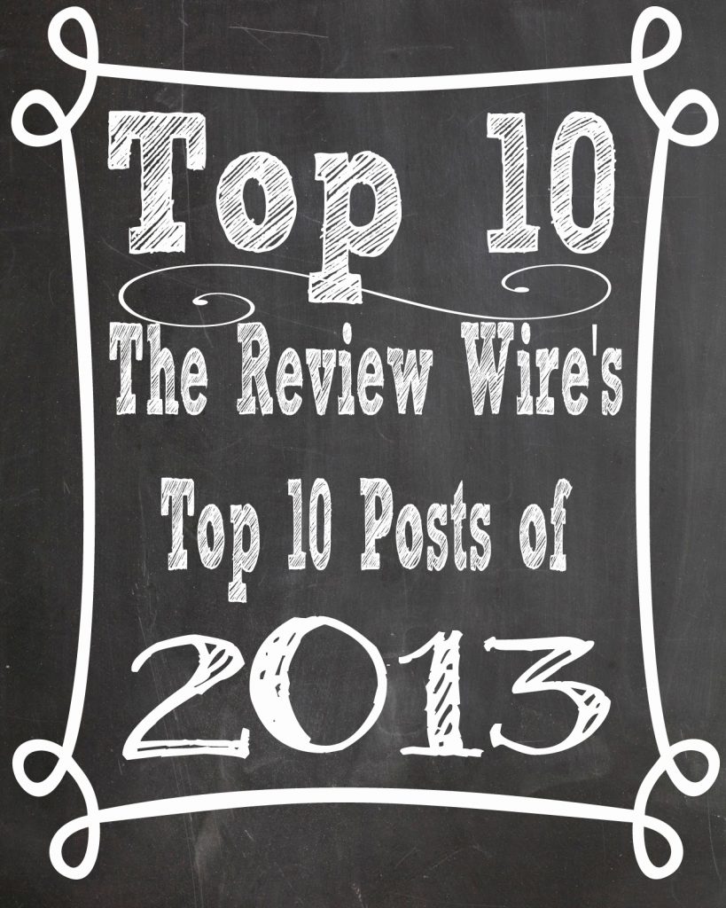 The Review Wire’s Top 10 Posts of 2013