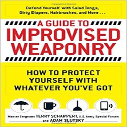 A Guide to Improvised Weaponry by Terry Schappert