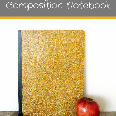 Back To School Guest Series: DIY Glitter Composition Notebook