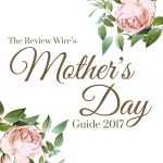 Mother's Day Gift Guide 2017