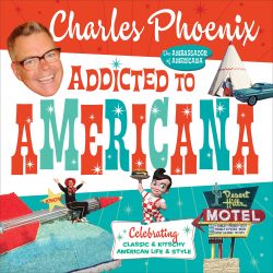 Addicted to Americana by Charles Phoenix