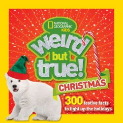 Weird But True Christmas: 300 Festive Facts to Light Up the Holiday