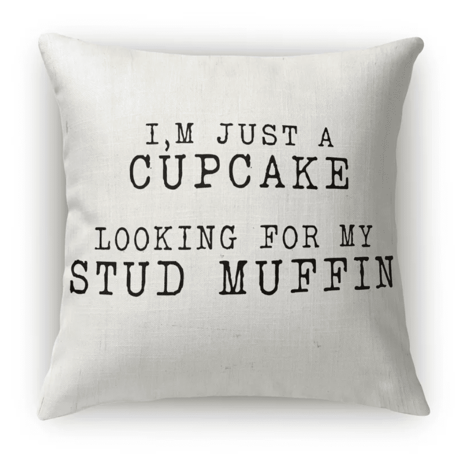 Cupcake Looking for a Stud Muffin Pillow
