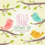 Hello Spring Giveaway Hop. Enter by March 15, 2018