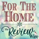 The Review Wire Holiday Guide_For the Home