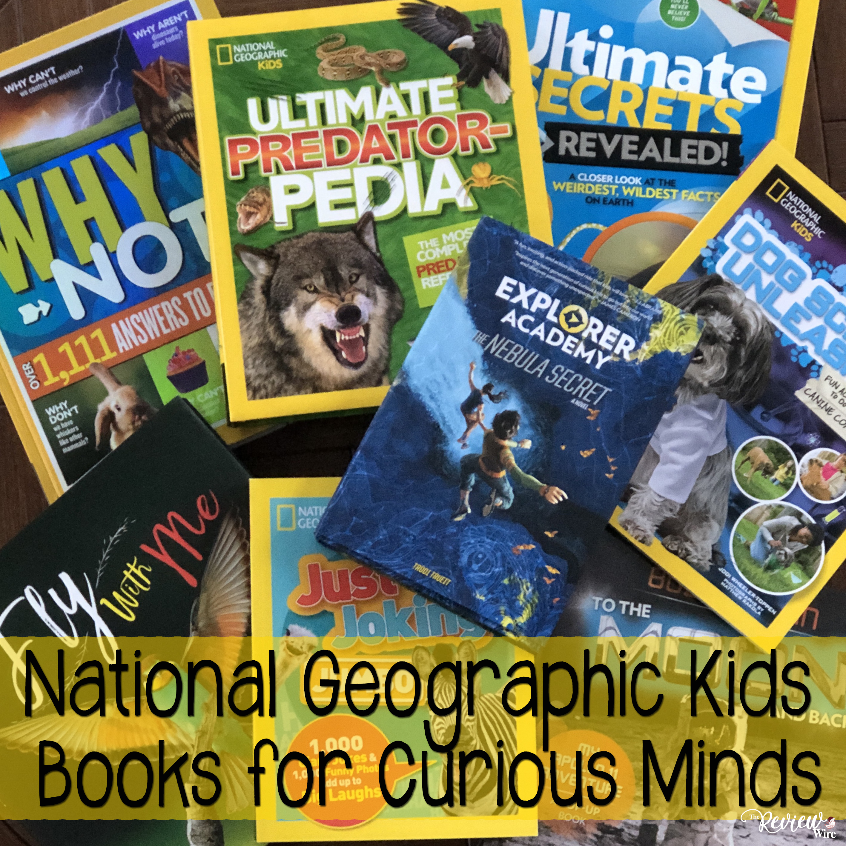 The Review Wire: National Geographic Kids Books for Curious Minds
