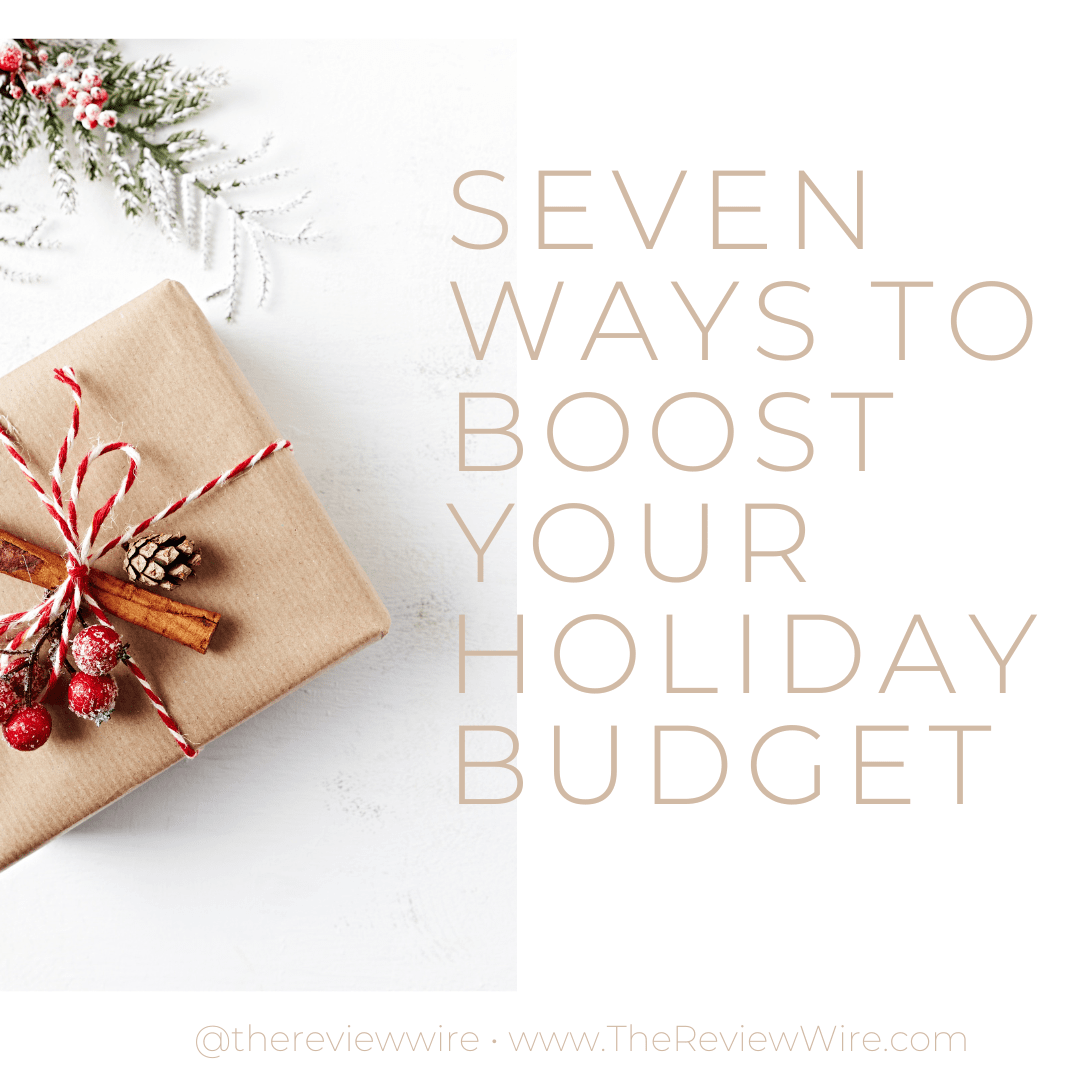 7 Ways To Boost Your Holiday Budget | The Review Wire