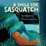 A Smile for Sasquatch A Missing Link Story
