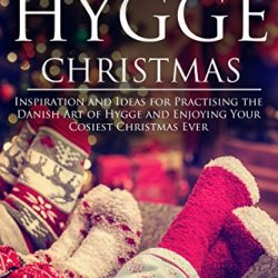 The Review Wire: Make it a Hygge Holiday with these Ideas for a Cozy Christmas - A Hygge Christmas: Inspiration and Ideas for Practising the Danish Art of Hygge and Enjoying Your Cosiest Christmas Ever