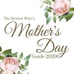 Mother’s Day Guide 2020 The Review Wire: Mother's Day Gift Guide 2020