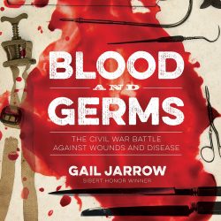 The Review Wire Holiday Gift Guide 2020: Blood and Germs The Civil War Battle Against Wounds and Disease by Gail Jarrow