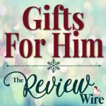 The Review Wire Holiday Guide_Gifts for Him