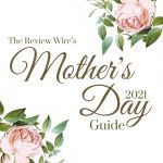 Mother's Day Guide 2021 The Review Wire Mother's Day Gift Guide 2021_