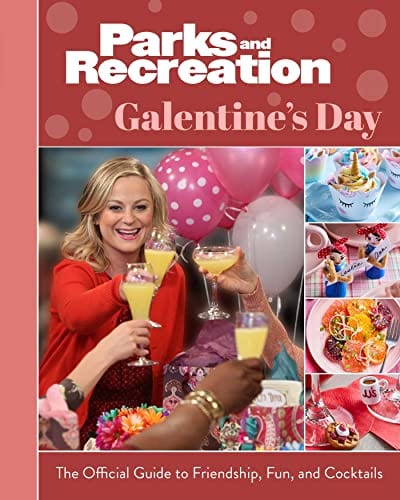 Parks and Recreation: Galentine's Day: The Official Guide to Friendship, Fun, and Cocktails 