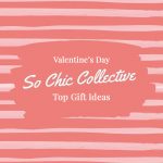 So Chic Collective Top Valentine Gift Ideas