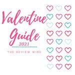 Valentine's Day Guide 2021 The Review Wire Valentine Guide 2021