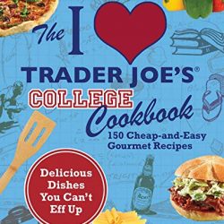 I Love Trader Joe's College Cookbook by Andrea Lynn