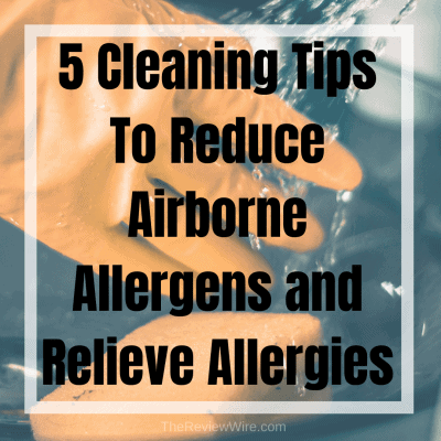 5 Cleaning Tips To Reduce Airborne Allergens and Relieve Allergies