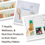 7 Health, Wellness, & Nutrition Products to Kick Start Healthy Habits