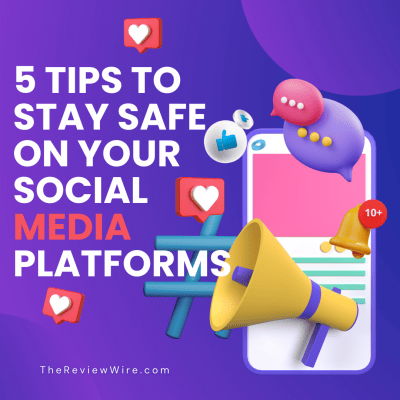 Tips to Stay Safe on Your Social Media Platforms
