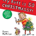 My Butt is SO CHRISTMASSY! by Dawn McMillan