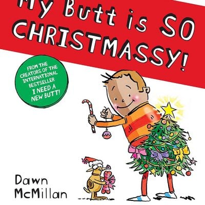 My Butt is SO CHRISTMASSY! by Dawn McMillan Awareness Tour