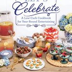 A Low Carb Cookbook for Year-Round Entertaining Let's Celebrate: A Low-Carb Cookbook for Year-Round Entertaining
