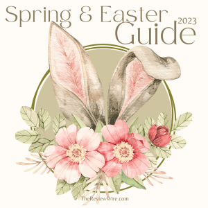 The Review Wire: Spring & Easter Guide 2023