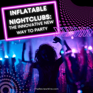 The Review Wire: Inflatable Nightclubs: The Innovative New Way to Party