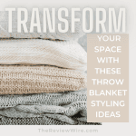 6 Awesome Throw Blanket Ideas To Transform Your Space The Review Wire_Transform Your Space with These Throw Blanket Ideas