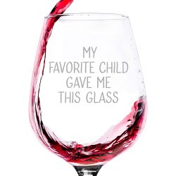 My Favorite Child Gave Me This Wine Glass