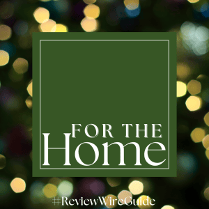 The Review Wire Holiday Guide 2023_For the Home
