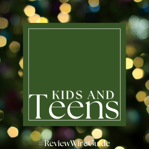 The Review Wire Holiday Guide 2023_Kids and Teens