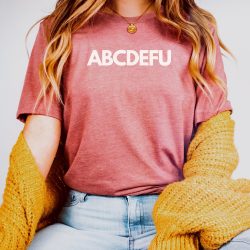 ABCDEFU Shirt