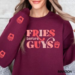 Fries Before Guys Sweatshirt