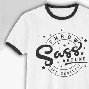 Throw Sass Around Like Confetti_White_Black