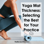 Yoga Mat Thickness: Selecting the Best for Your Practice Yoga Mat Thickness: Selecting the Best for Your Practice