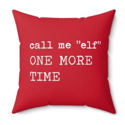 Call Me Elf One More Time Pillow