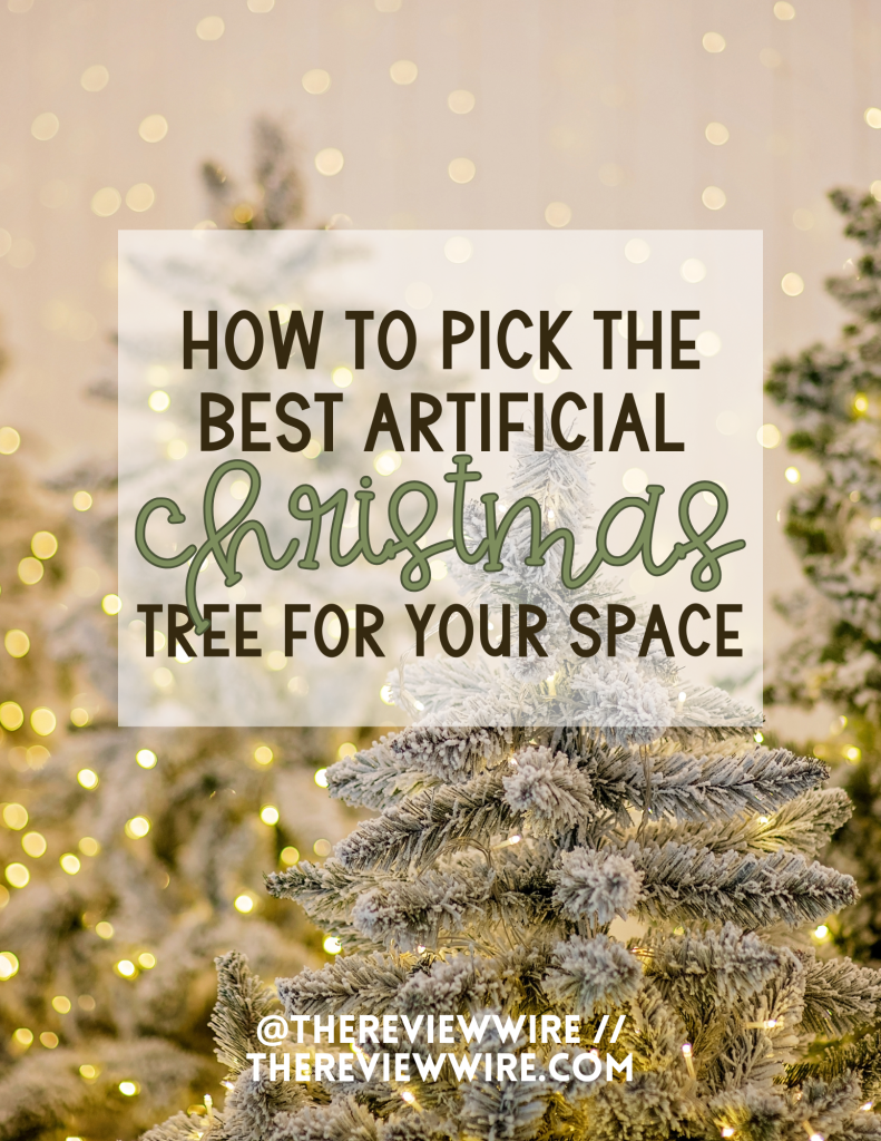 How to Pick the Best Artificial Christmas Tree For Your Space