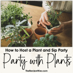 Party with Plants: How to Host a Plant and Sip Party