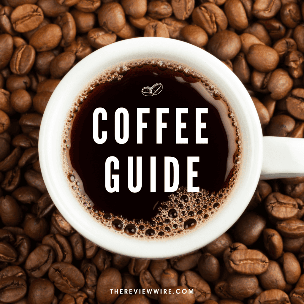 The Review Wire: Coffee Guide The Review Wire: Coffee Guide