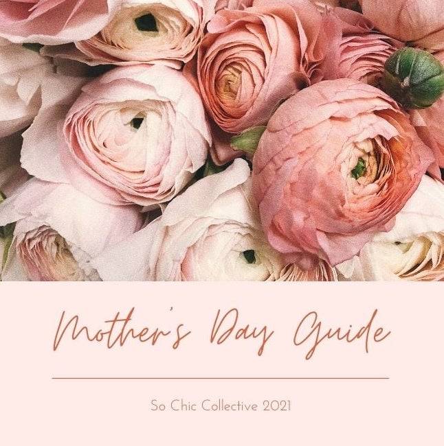 So Chic Collective Mother's Day Guide 2021